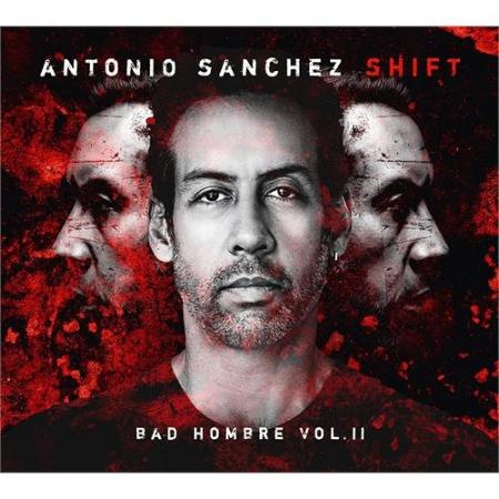 ANTONIO SANCHEZ / SHIFT (BAD HOMBRE VOL. II) (2LP)(限台灣)