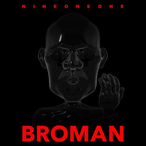 玖壹壹 NINE ONE ONE  / BROMAN