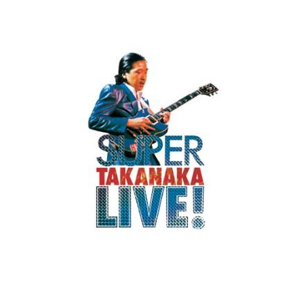 高中正義 / SUPER TAKANAKA LIVE! [初...