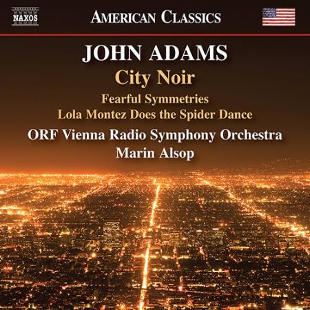 約翰亞當斯: 城市黑夜、恐懼的對稱和洛拉．蒙特茲蜘蛛之舞 / 馬林阿爾索普 (指揮) / 維也納廣播交響樂團