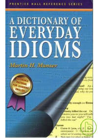 A Dictionary of Everyday Idioms