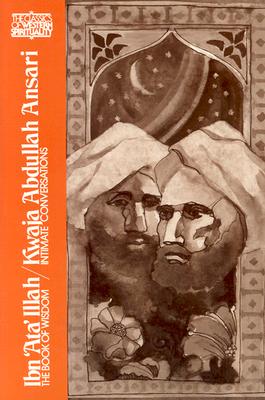 Ibn ’Ata’ Illah the Book of Wisdom/Kwaja Abdullah Ansari Intimate Conversations