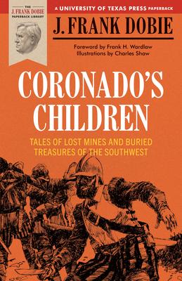 Coronado’s Children: Tales of Lost Mines and Buried Treasures of the Southwest