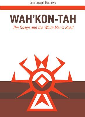 Wah’Kon-Tah: The Osage and the White Man’s Road