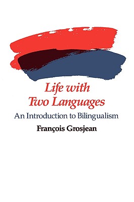 Life with Two Languages: An Introduction to Bilingualism