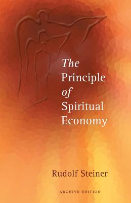 The Principle of Spiritual Economy in Connection With Questions of Reincarnation: An Aspect of the Spiritual Guidance of Man