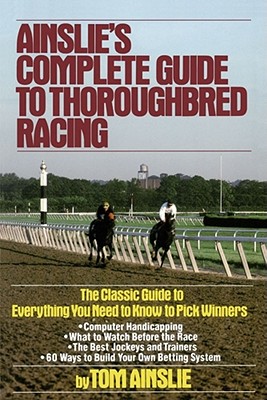 Ainslie’s Complete Guide to Thoroughbred Racing