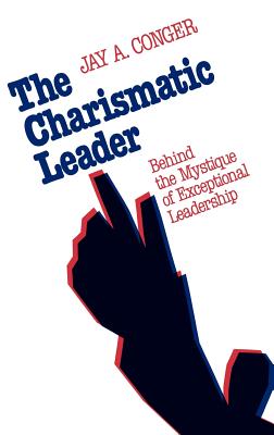 Charismatic Leader: Behind the Mystique of Exceptional Leadership