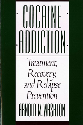 Cocaine Addiction, Treatment, Recovery, and Relapse Prevention (Revised)