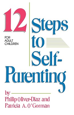 The 12 Steps to Self-Parenting for Adult Children