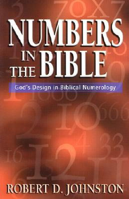 Numbers in the Bible: God’s Design in Biblical Numerology