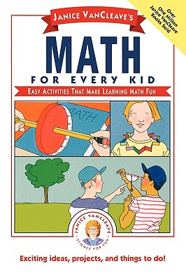 Janice Vancleave’s Math for Every Kid: Easy Activities That Make Learning Math Fun