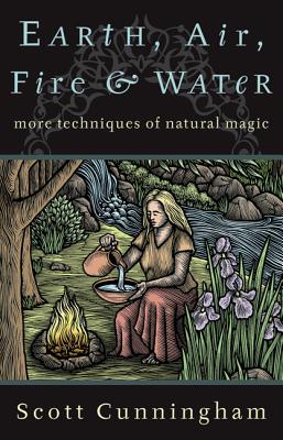 Earth, Air, Fire, and Water: More Techniques of Natural Magic