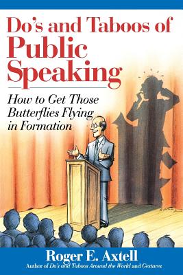 Do’s and Taboos of Public Speaking: How to Get Those Butterflies Flying in Formation
