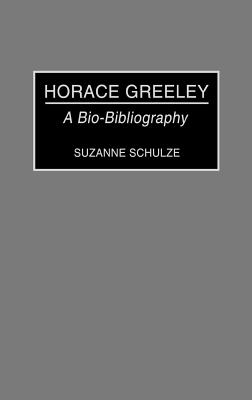 Horace Greeley: A Bio-Bibliography