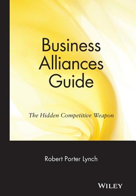 Business Alliances Guide: The Hidden Competitive Weapon
