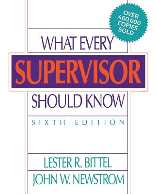 What Every Supervisor Should Know: The Complete Guide to Supervisory Management