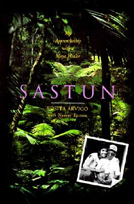 Sastun: One Woman’s Apprenticeship with a Maya Healer and Their Efforts to Save the Vani