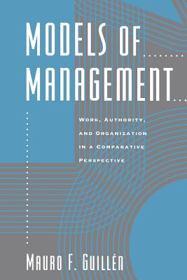 Models of Management: Work, Authority, and Organization in a Comparative Perspective