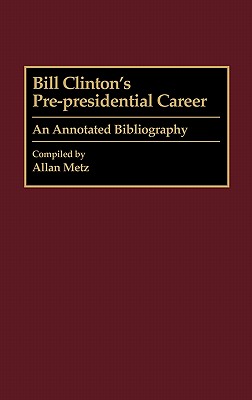 Bill Clinton’s Pre-Presidential Career: An Annotated Bibliography