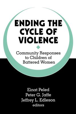 Ending the Cycle of Violence: Community Responses to Children of Battered Women