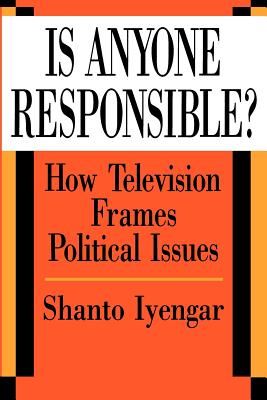 Is Anyone Responsible?: How Television Frames Political Issues