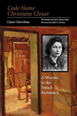 Code Name Christine Clouet: A Woman in the French Resistance