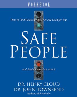 Safe People Workbook: How to Find Relationships That Are Good for You and Avoid Those That Aren’t