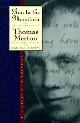 Run to the Mountain: The Story of a Vocation : The Journals of Thomas Merton, 1939-1941