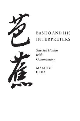 Basho and His Interpreters: Selected Hokku with Commentary