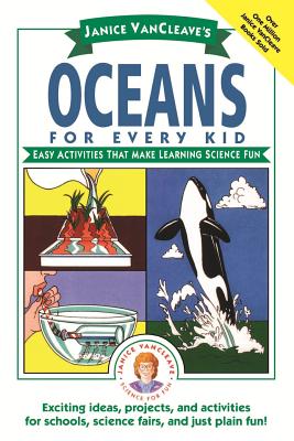 Janice Vancleave’s Oceans for Every Kid: Easy Activities That Make Learning Science Fun