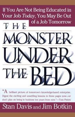 The Monster Under the Bed: How Business Is Mastering the Opportunity of Knowledge for Profit