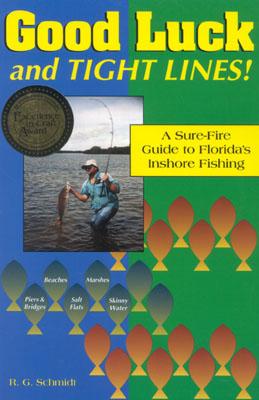 Good Luck and Tight Lines!: A Sure-Fire Guide to Florida’s Inshore Fishing