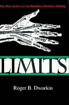 Limits: The Role of the Law in Bioethical Decision Making