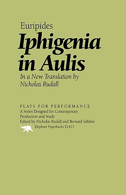 Iphigenia in Aulis: In a New Translation by Nicholas Rudall