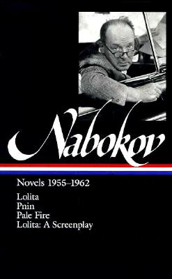 Vladimir Nabokov: Novels 1955-1962 : Lolita, Pnin, Pale Fire, Lolita : A Screenplay