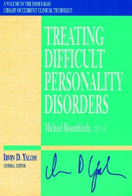 Treating Difficult Personality Disorders: A Volume in the Jossey-Bass Library of Current Clinical Technique