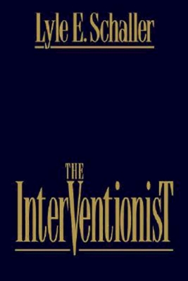 The Interventionist: A Conceptual Framework and Questions for Parish Consultants, Intentional Interim Ministers, Church Champion