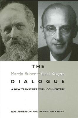 The Martin Buber-Carl Rogers Debate: A New Transcript With Commentary