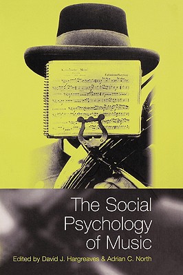 The Social Psychology of Music: Edited by David J. Hargreaves and Adrian C. North