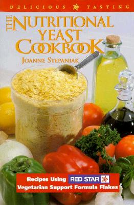 The Nutritional Yeast Cookbook: Featuring Red Star’s Vegetarian Support Formula Flakes