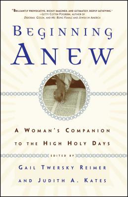 Beginning Anew: A Woman’s Companion to the High Holy Days