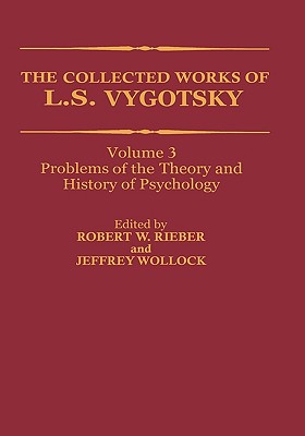The Collected Works of L. S. Vygotsky: Problems of the Theory and History of Psychology