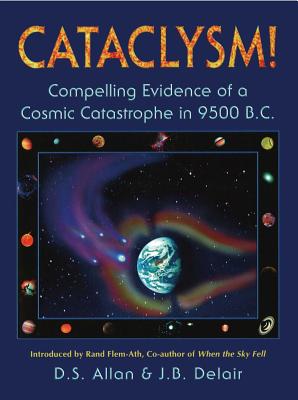 Cataclysm!: Compelling Evidence of a Cosmic Catastrophe in 9500 B. C.
