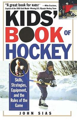 Kids’ Book of Hockey: Skills, Strategies, Equipment, and the Rules of the Game