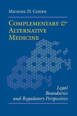 Complementary & Alternative Medicine: Legal Boundaries and Regulatory Perspectives