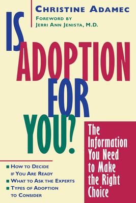 Is Adoption for You?: The Information You Need to Make the Right Choice