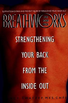 Breathworks for Your Back: Strengthening Your Back from the Inside Out