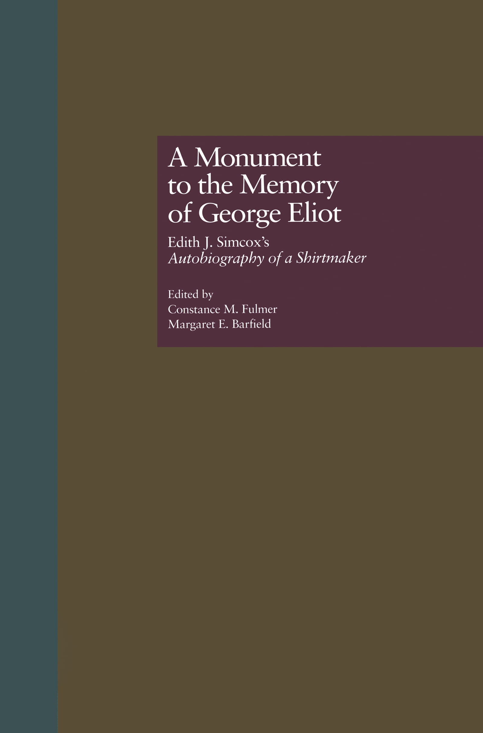 A Monument to the Memory of George Eliot: Edith J. Simcox’s Autobiography of a Shirtmaker