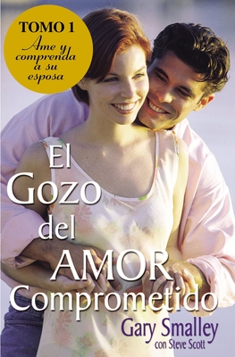 El Gozo Del Amor Comprometido: Amando y Comprendiendo a Tu Esposa / If Only He Knew: Understanding Your Wife